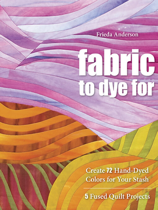 Title details for Fabric to Dye For by Frieda Anderson - Available